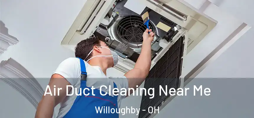  Air Duct Cleaning Near Me Willoughby - OH