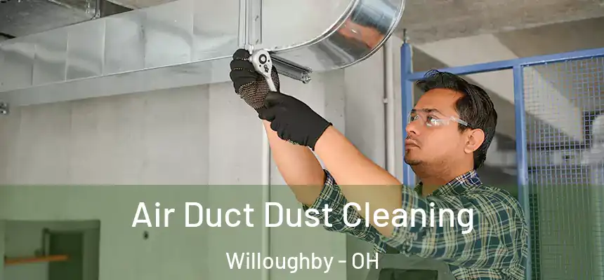  Air Duct Dust Cleaning Willoughby - OH