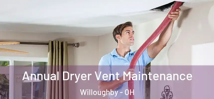 Annual Dryer Vent Maintenance Willoughby - OH