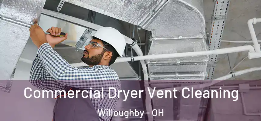Commercial Dryer Vent Cleaning Willoughby - OH