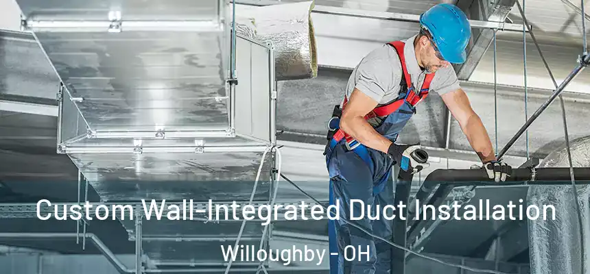  Custom Wall-Integrated Duct Installation Willoughby - OH