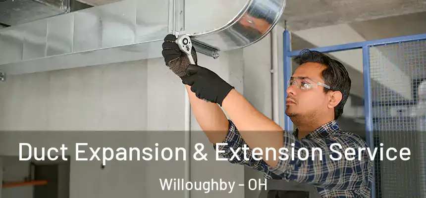  Duct Expansion & Extension Service Willoughby - OH