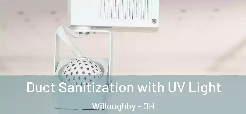 Duct Sanitization with UV Light Willoughby - OH