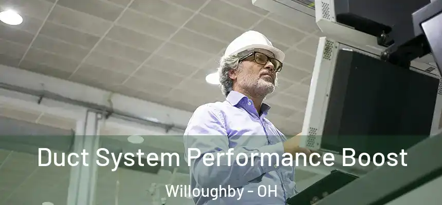 Duct System Performance Boost Willoughby - OH