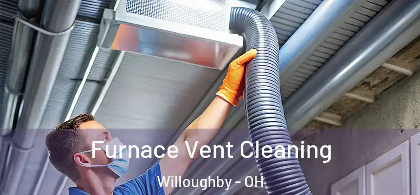 Furnace Vent Cleaning Willoughby - OH