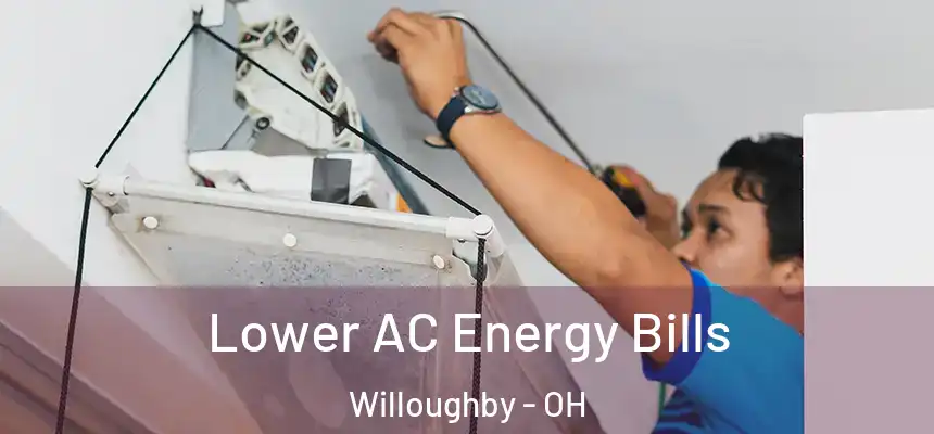 Lower AC Energy Bills Willoughby - OH
