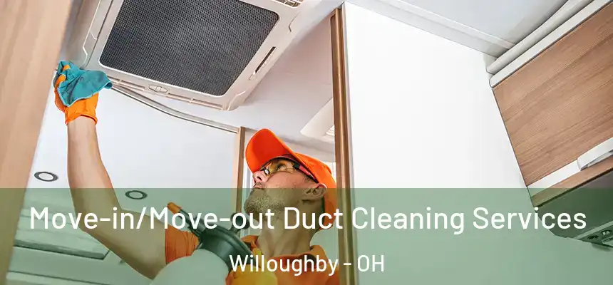  Move-in/Move-out Duct Cleaning Services Willoughby - OH