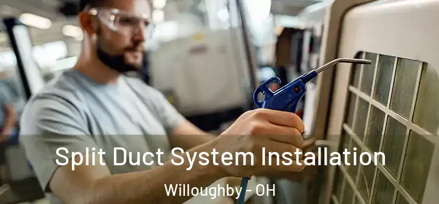 Split Duct System Installation Willoughby - OH