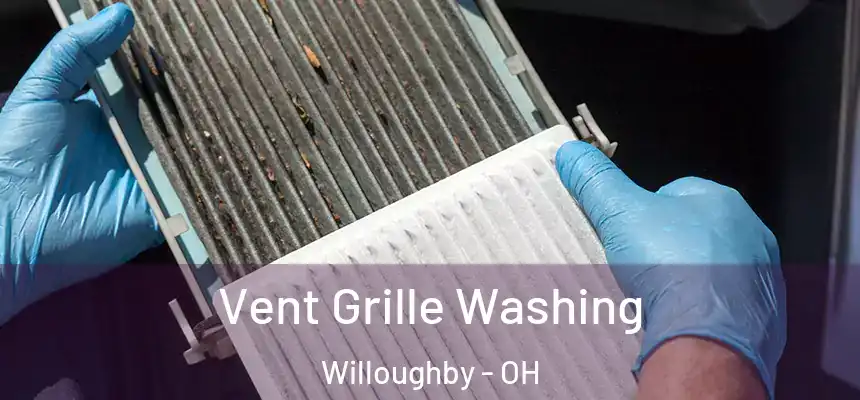 Vent Grille Washing Willoughby - OH