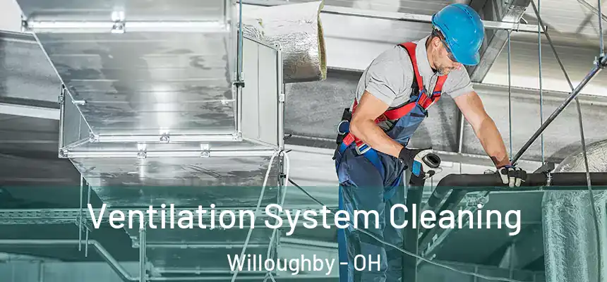  Ventilation System Cleaning Willoughby - OH