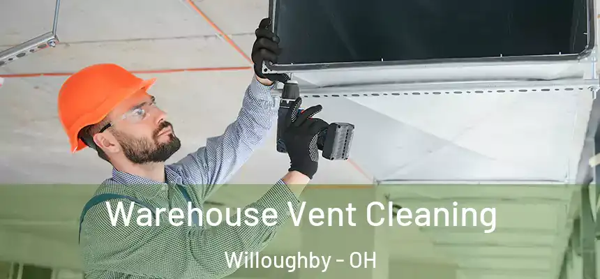  Warehouse Vent Cleaning Willoughby - OH